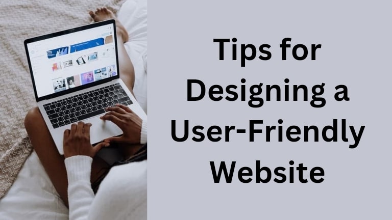 Tips for Designing a User-Friendly Website